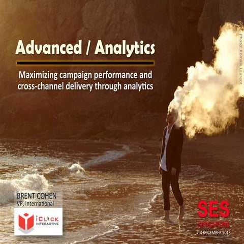 iClick: Maximizing campaign performance and cross­‐channel delivery through a...