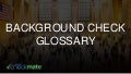 Instant Checkmate Background Check Glossary