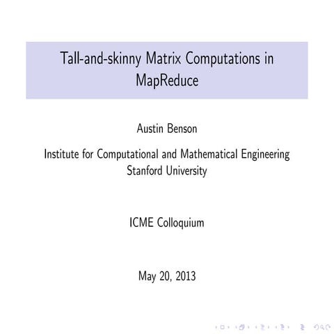 Tall-and-skinny Matrix Computations in MapReduce (ICME colloquium)