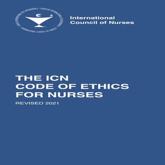 The ICN Code of Ethics for Nurses (International Council of Nurses Revised 2021)