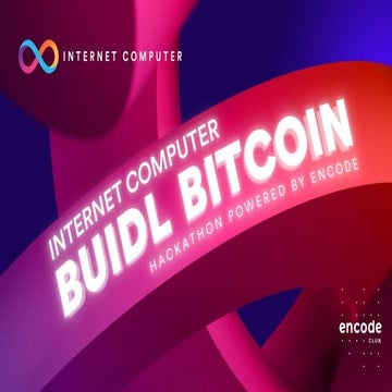 Internet Computer BUIDL Bitcoin Hackathon Launch