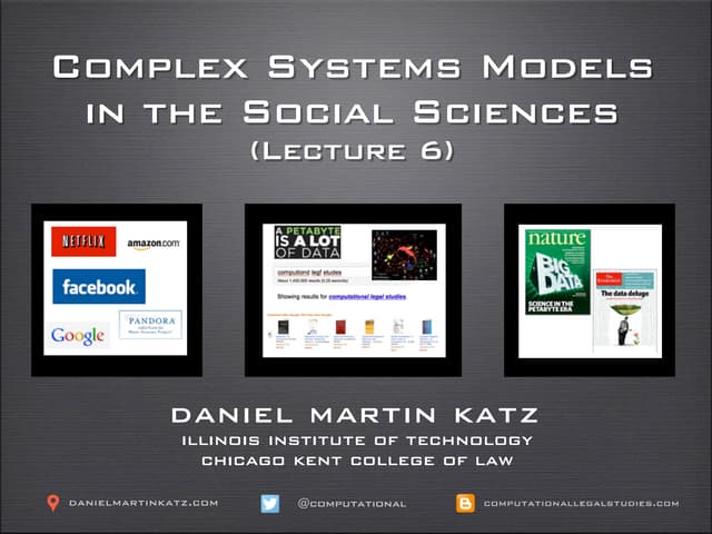 ICPSR - Complex Systems Models in the Social Sciences - Lecture 6 - Professor Daniel Martin Katz