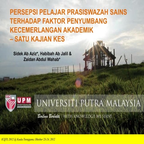 PERSEPSI PELAJAR PRASISWAZAH SAINS TERHADAP FAKTOR PENYUMBANG KECEMERLANGAN AKADEMIK – SATU KAJIAN KES