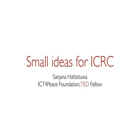 Small Ideas for ICRC