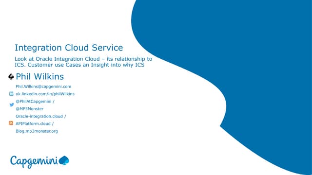 Look at Oracle Integration Cloud – its relationship to ICS. Customer use Case...