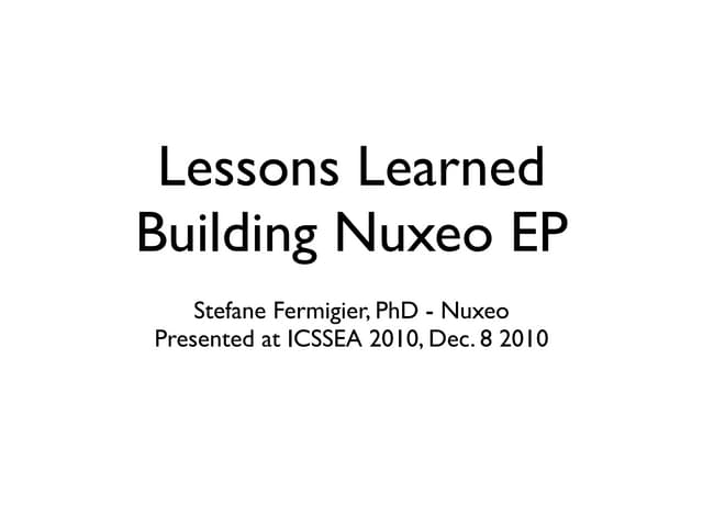 Lessons learned Building Nuxeo EP - Component-based, open source ECM platform