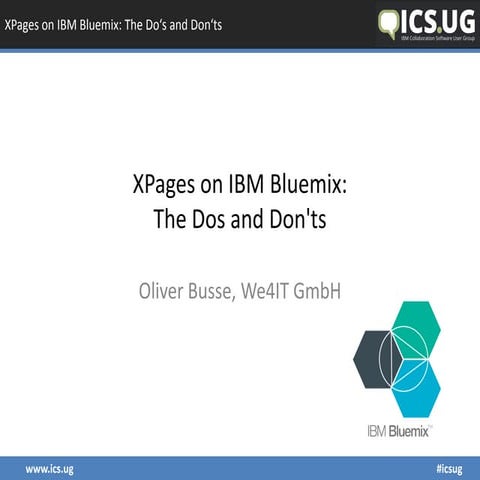 XPages on IBM Bluemix: The Do's and Dont's - ICS.UG 2016