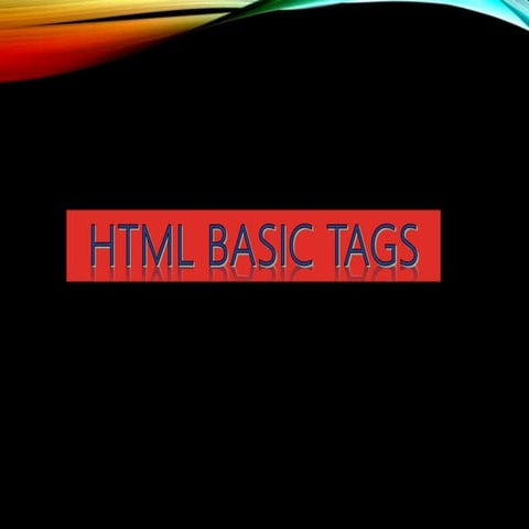 HTML BASIC TAGs | PPTX | Web Design and HTML | Internet