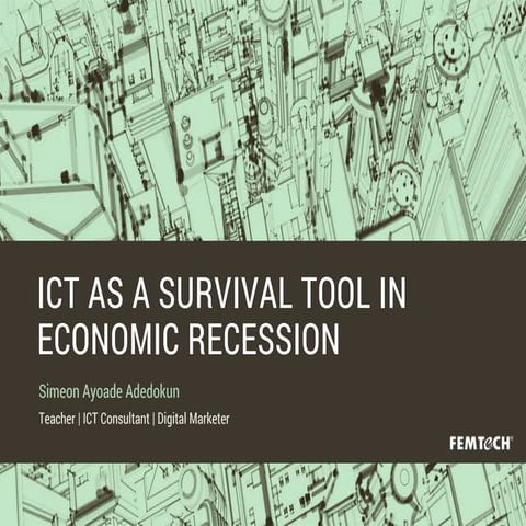 ICT AS A SURVIVAL TOOL IN ECONOMIC RECESSION