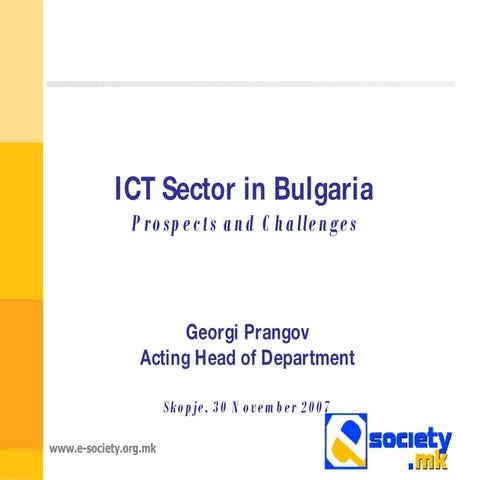 ICT Sector in Bulgaria Prospects and Challenges by Mr. Georgi Prangov, State ...