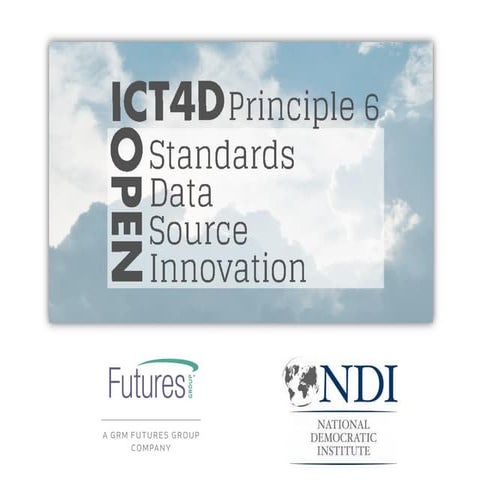 ICT4D Principle 6 - Open Standards, Open Data, Open Source, & Open Innovation