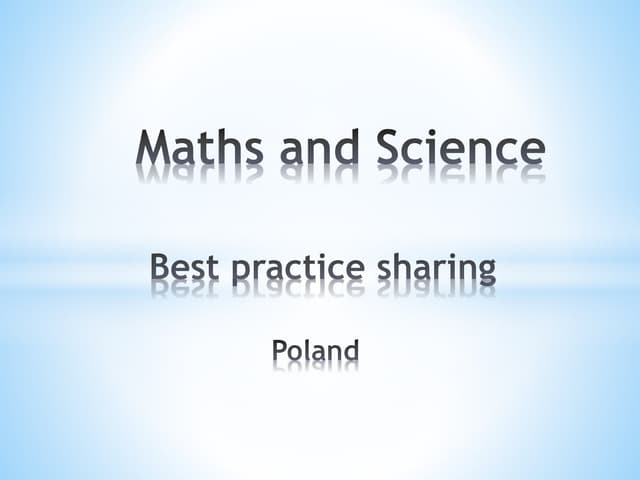Maths and Science. Best practice sharing. Poland