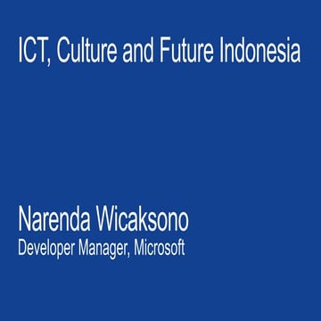 Ict, culture and future indonesia narendra w