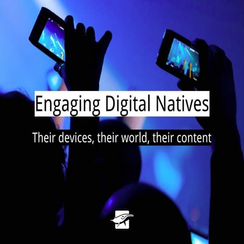 Engaging Digital Natives - Their devices, their world, their content - by Sch...