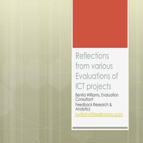 Reflections from various Evaluations of ICT projects - Benita Williams