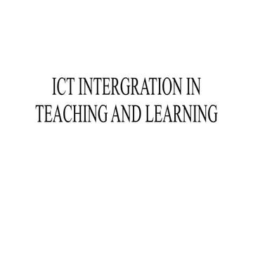 ICT_INTERGRATION_IN_TEACHING_AND_LEARNIN.pptx