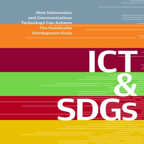 ICT & SDGs – How Information and Communications Technology Can Achieve The Su...