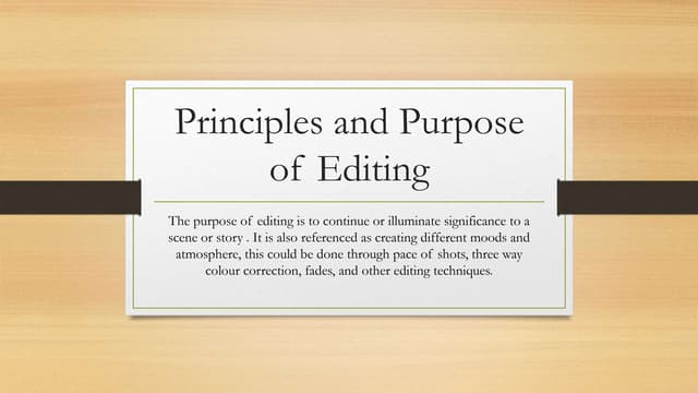 The Principles and purpose of editing & Editing Techniques
