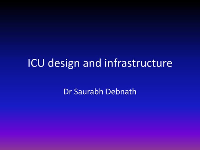 Icu design and infrastructure