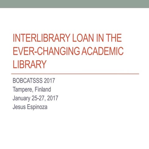 Jesus Espinoza - Interlibrary Loan in the ever-changing Academic Library - BO...