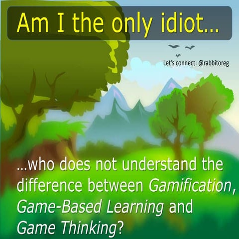 Gamification of Learning: Am I the Only Idiot here?