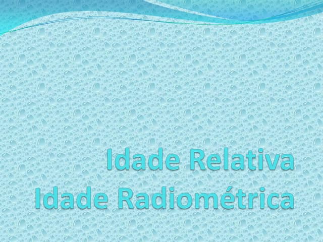 Idade Relativa e Idade Radiométrica