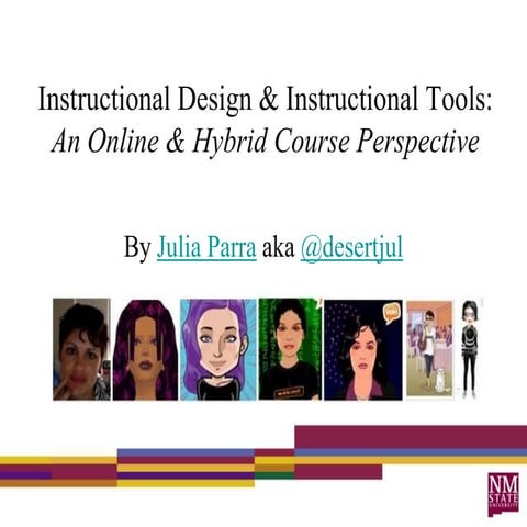 Instructional Design & Instructional Tools:An Online & Hybrid Course Perspec...