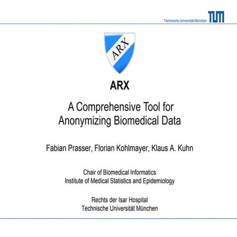 ARX - a comprehensive tool for anonymizing / de-identifying biomedical data