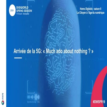 DWSPR19 Sessions plenieres 17042019 - Arrivee de la 5G : Much ado about nothi...