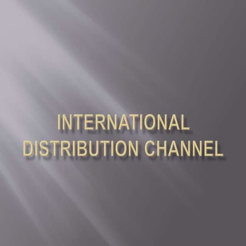 International distribution system: International distribution channels, types...