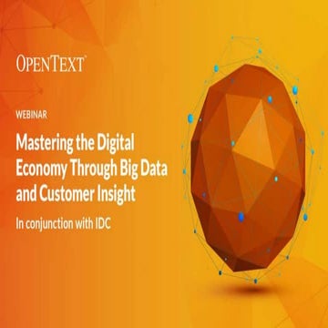 OpenText Presents: Mastering the Digital Economy through Big Data and Custome...