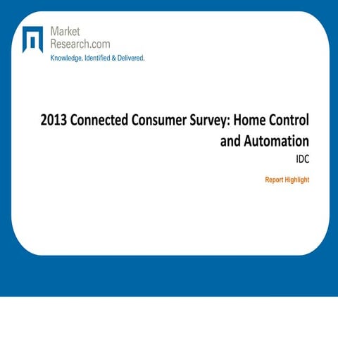 2013 Connected Consumer Survey: Home Control and Automation by IDC