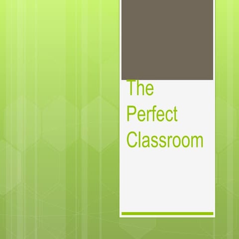 The Perfect Classroom
