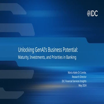 IDC Unlocking GenAI's Business Potential Maturity, Investments, and Prioritie...