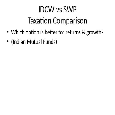 Mutual fund investment IDCW_vs_SWP_Taxation_Comparison | PPTX