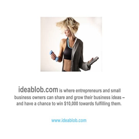 Ideablob   One Idea Each Month Will Win $10,000!