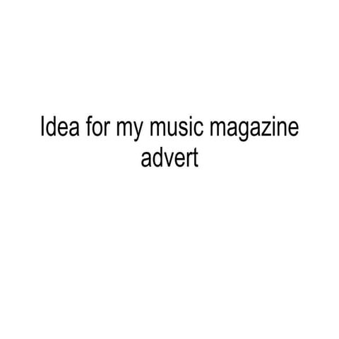 Idea for my music magazine advert