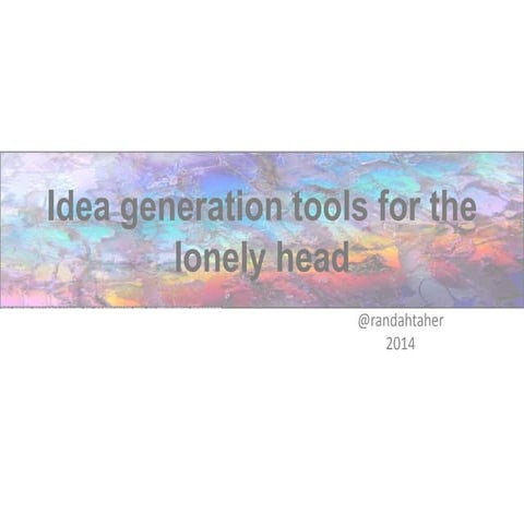 Idea generation tools for the lonely head