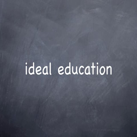 Ideal education