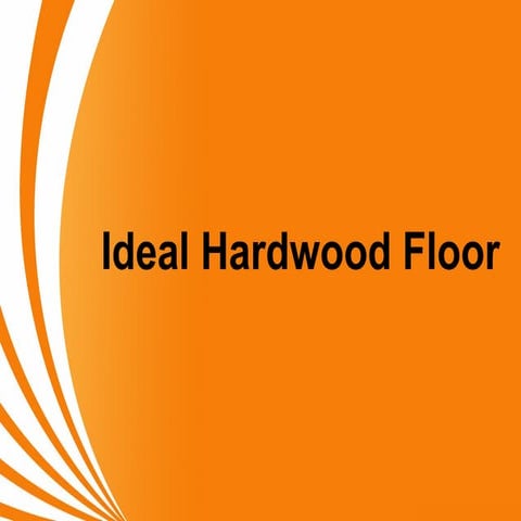 Ideal hardwood floor