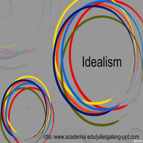 WHAT IS IDEALISM_POWER POINT PRESENTATION
