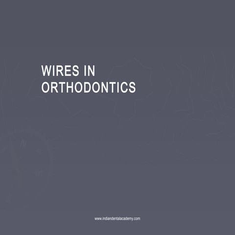 Ideal requisites of orthodontic wires