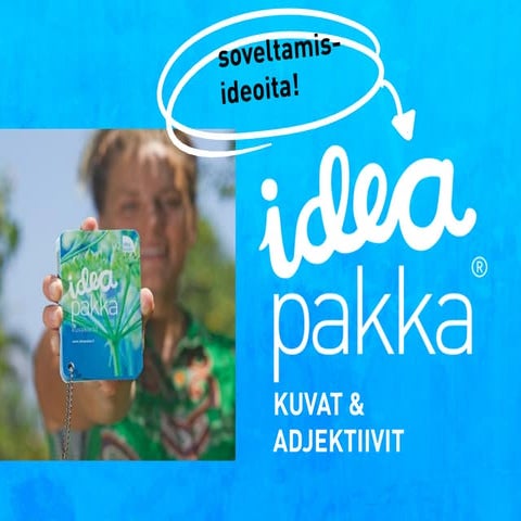 Ideoita Ideapakan kuva- & adjektiivikorttien soveltamiseen