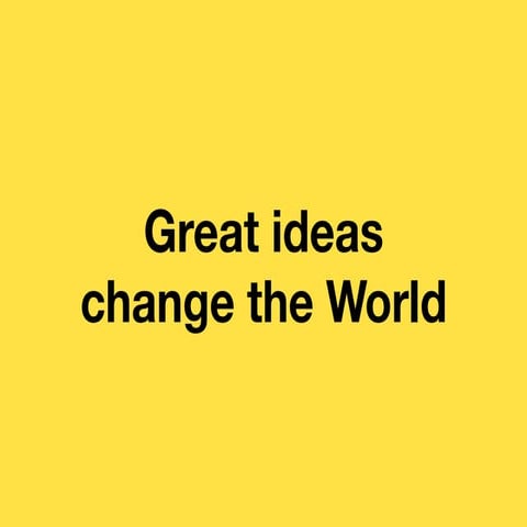 Great ideas change the World