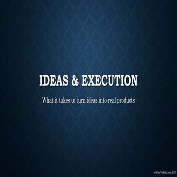 Ideas & execution