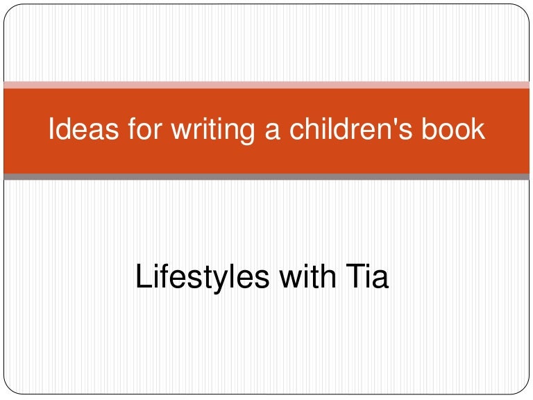 Ideas For Writing A Children S Book Lifestyles With Tia Ideas For Writing A Children S Book Lifestyles With Tia