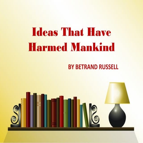 Ideas that have harmed mankind 