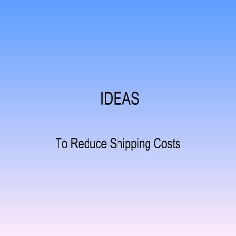 Ideas To Reduce Parcel Shipping Costs | PPT
