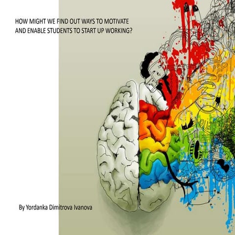 How might we find out ways to motivate students and enable them to start up w...