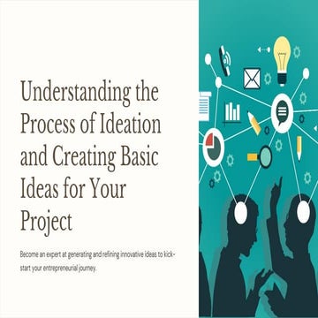 Understanding the Process of Ideation and Creating Basic Ideas for Your Project